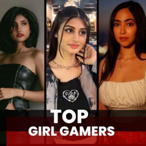 Top 10 Girl Gamers in India March 2024