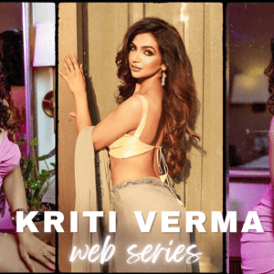 Kriti Verma Web Series