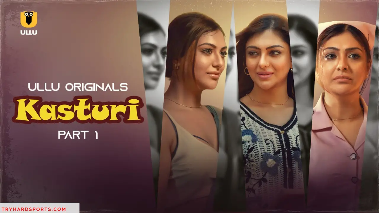 Kasturi Web Series Cast (Ullu), Release Date, Watch Online 2024